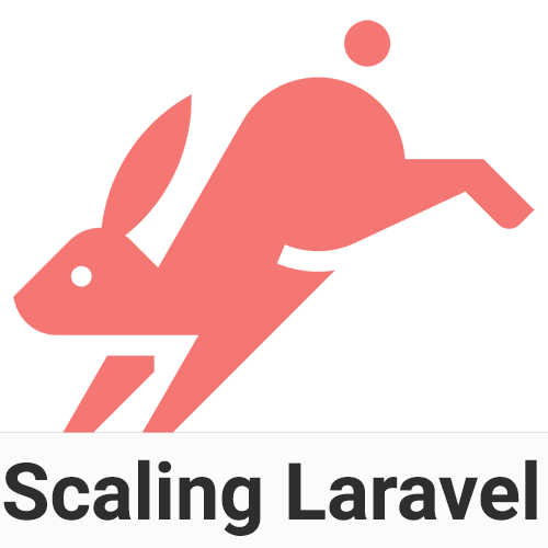 Scaling Laravel Scaling Laravel